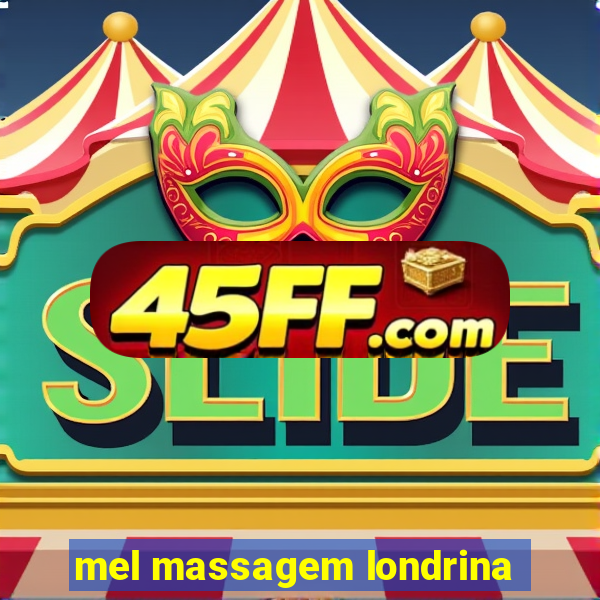 mel massagem londrina